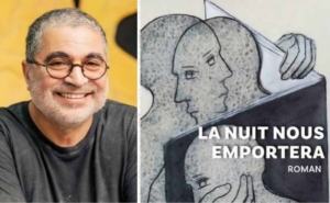 Agadir : Rencontre littéraire avec  l’auteur Mahi BINEBINE et signature  de son dernier roman « LA NUIT NOUS EMPORTERA »